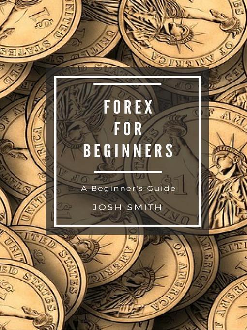 Title details for Forex for Beginners by Josh Smith - Available